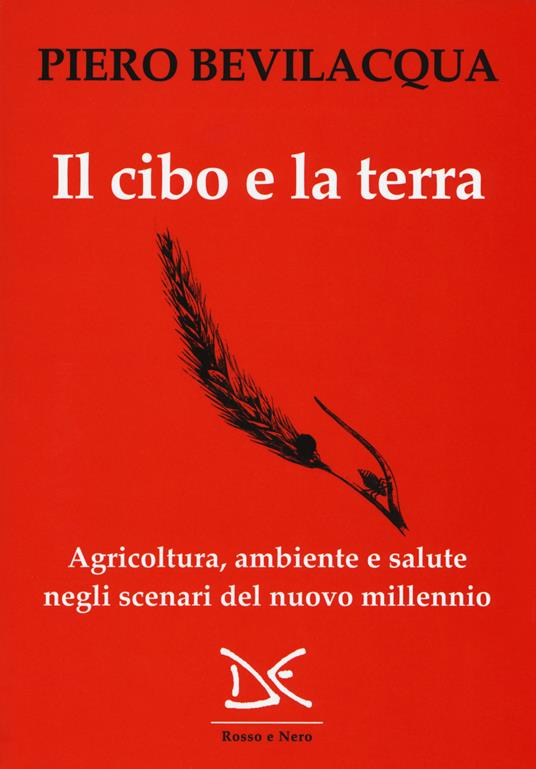 Il cibo e la terra. Agricoltura, ambiente e salute negli scenari del nuovo millennio - Piero Bevilacqua - copertina