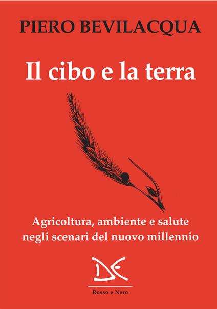Il cibo e la terra. Agricoltura, ambiente e salute negli scenari del nuovo millennio - Piero Bevilacqua - ebook