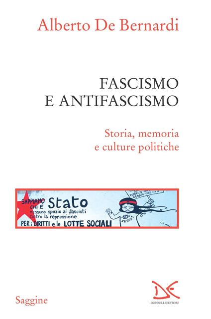 Fascismo e antifascismo. Storia, memoria e culture politiche - Alberto De Bernardi - ebook