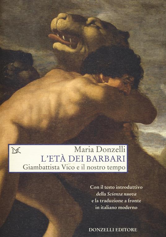 L' età dei barbari. Giambattista Vico e il nostro tempo - Maria Donzelli - copertina