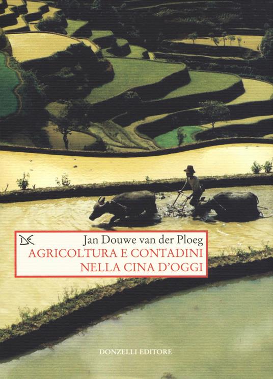 Agricoltura e contadini nella Cina d'oggi - Jan Douwe Van der Ploeg - copertina