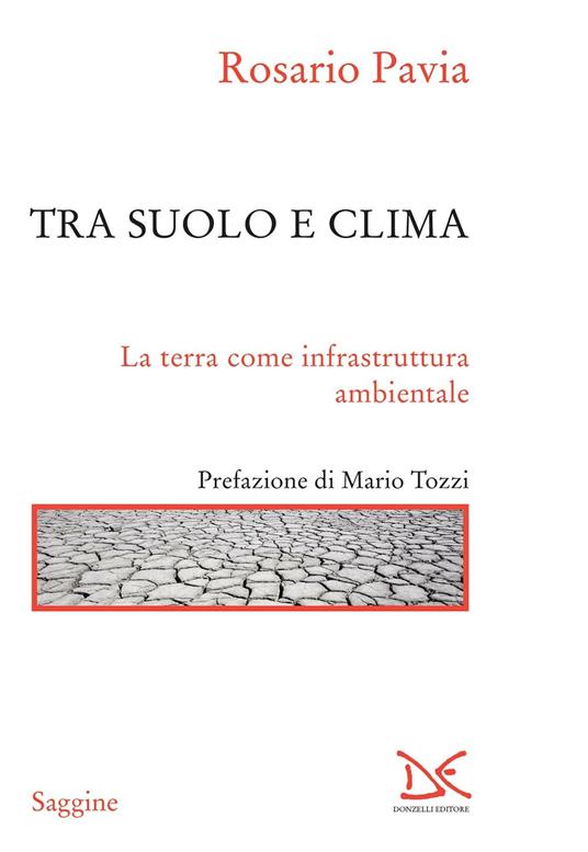 Tra suolo e il clima. La Terra come infrastruttura ambientale - Rosario Pavia - ebook
