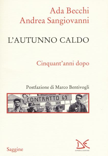 L' autunno caldo. Cinquant'anni dopo - Ada Becchi,Andrea Sangiovanni - copertina