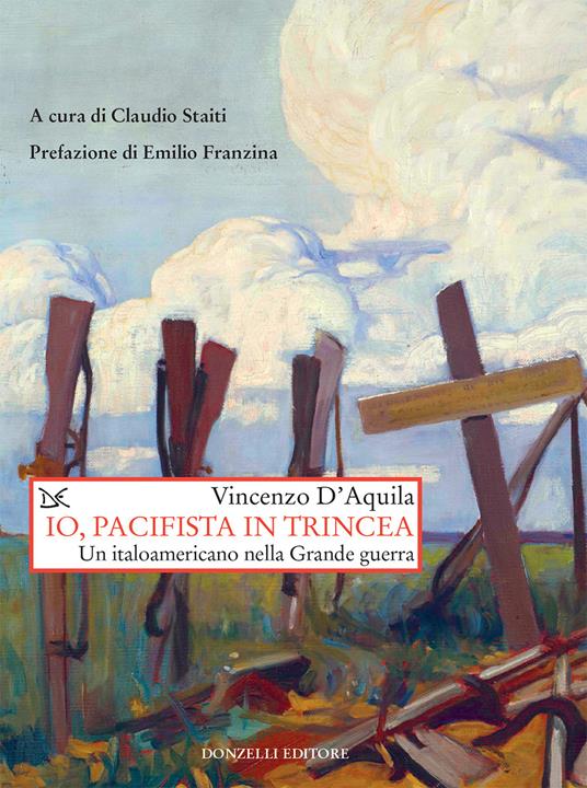 Io, pacifista in trincea. Un italoamericano nella Grande guerra - Vincenzo D'Aquila,Claudio Staiti - ebook