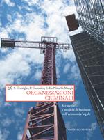 Organizzazioni criminali. Strategie e business nell'economia legale