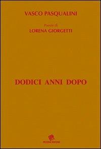 Dodici anni dopo. Poesie di Lorena Giorgetti - Vasco Pasqualini - copertina