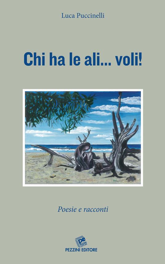 Chi ha le ali... voli! Poesie e racconti - Luca Puccinelli - copertina