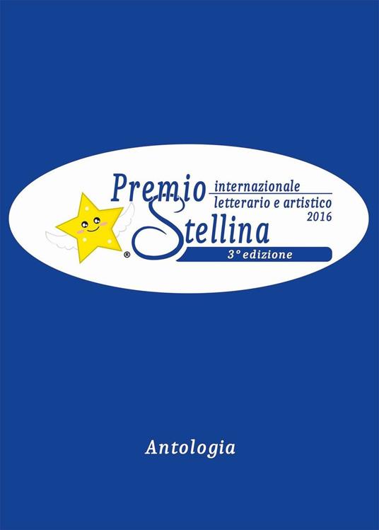 Antologia Premio internazionale letterario e artistico Stellina 2016. 3ª edizione. Con DVD-ROM - copertina