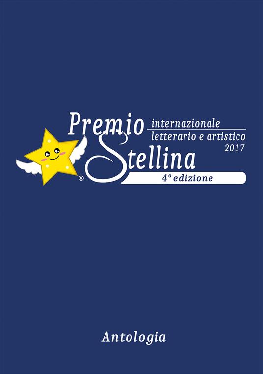 Premio internazionale letterario e artistico Stellina 2017. 4ª edizione - copertina