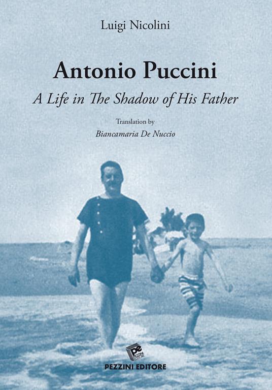 Antonio Puccini. A life in the shadow of his father - Luigi Nicolini - copertina