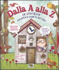 Dalla A alla Z. 10 storie per divertirsi con le lettere. Ediz. illustrata - Carmen Gil,Ester Llorens - copertina