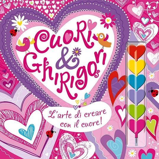Cuori & ghirigori. L'arte di creare con il cuore! Con gadget - copertina