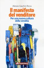 Il manifesto del venditore. Per una nuova cultura della vendita