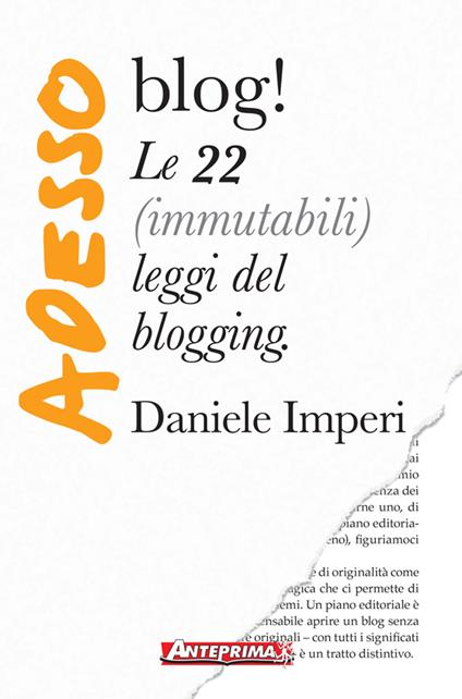 Adesso blog! Le 22 (immutabili) leggi del blogging - Daniele Imperi - ebook