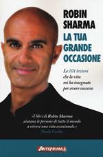 La tua grande occasione. Le 101 lezioni che la vita mi ha insegnato per avere successo