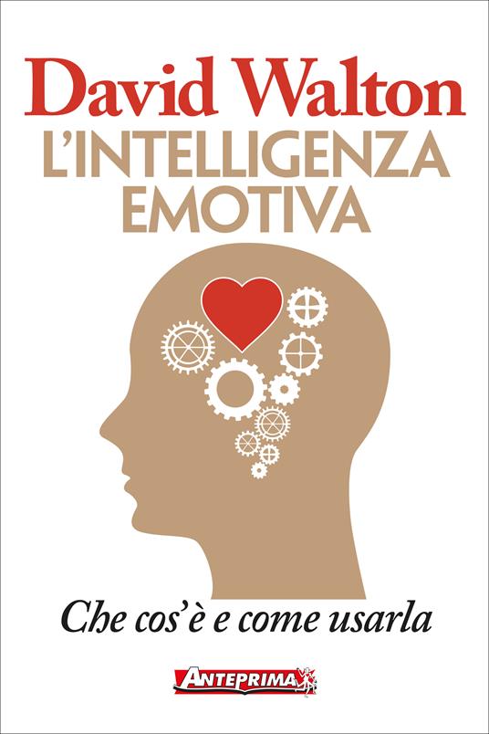 L' intelligenza emotiva. Che cos'è e come usarla - David Walton,Marta Tropeano - ebook