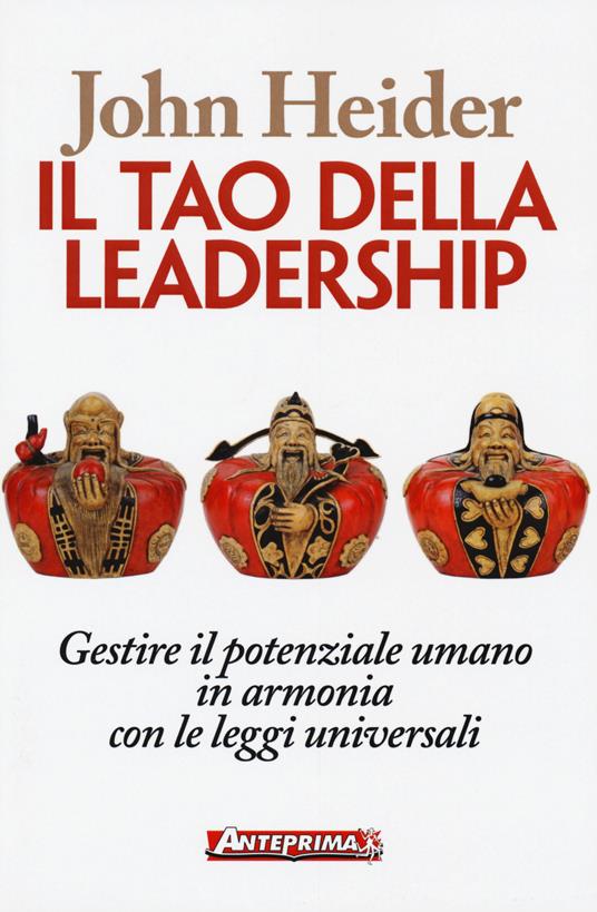 Il tao della leadership. Gestire il potenziale umano in armonia con le leggi universali - John Heider - copertina