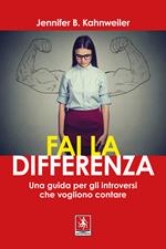 Fai la differenza. Una guida per gli introversi che vogliono contare