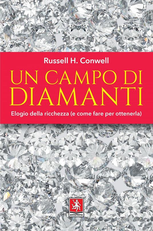 Un campo di diamanti. Elogio della ricchezza (e come fare per ottenerla) - Russell H. Conwell - copertina