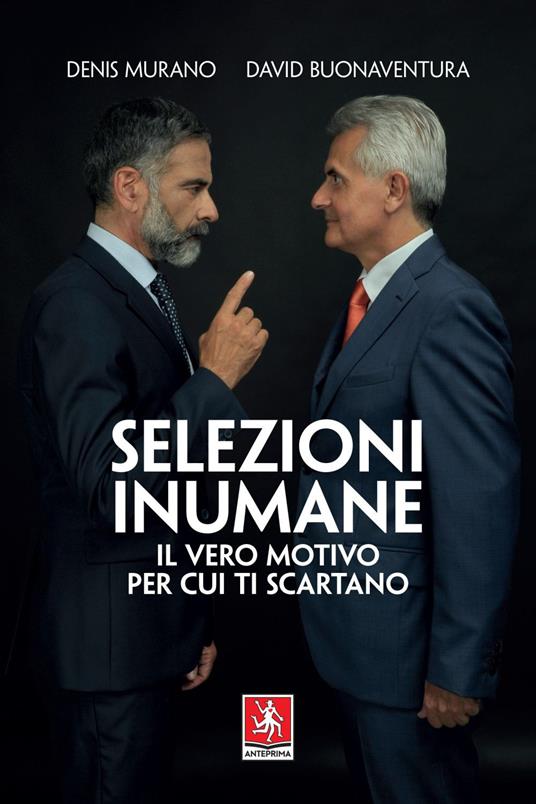 Selezioni inumane. Il vero motivo per cui ti scartano - David Buonaventura,Denis Murano - ebook