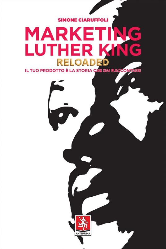 Marketing Luther King reloaded. Il tuo prodotto è la storia che sai raccontare - Simone Ciaruffoli - ebook