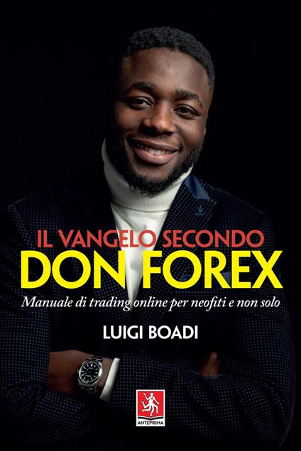 Il vangelo secondo Don Forex. Manuale di trading online per neofiti e non solo - Luigi Boadi - copertina