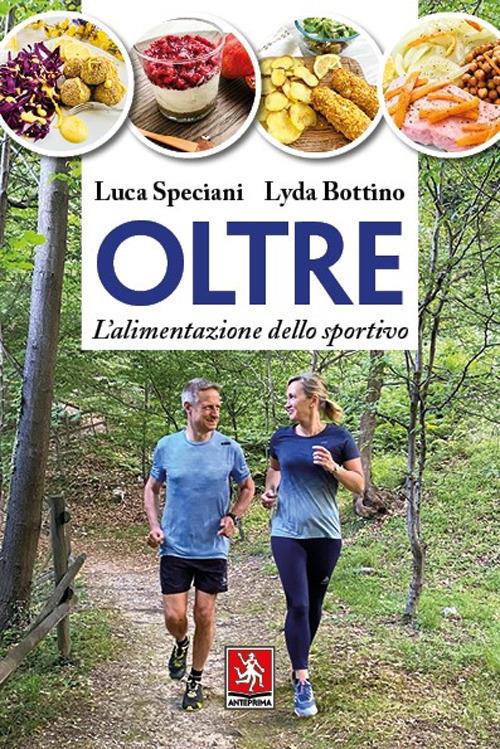 Oltre. L'alimentazione dello sportivo - Luca Speciani,Lyda Bottino - copertina