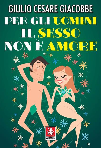 Per gli uomini il sesso non è amore - Giulio Cesare Giacobbe - copertina