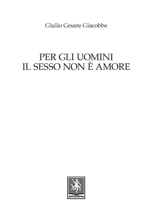 Per gli uomini il sesso non è amore - Giulio Cesare Giacobbe - 2