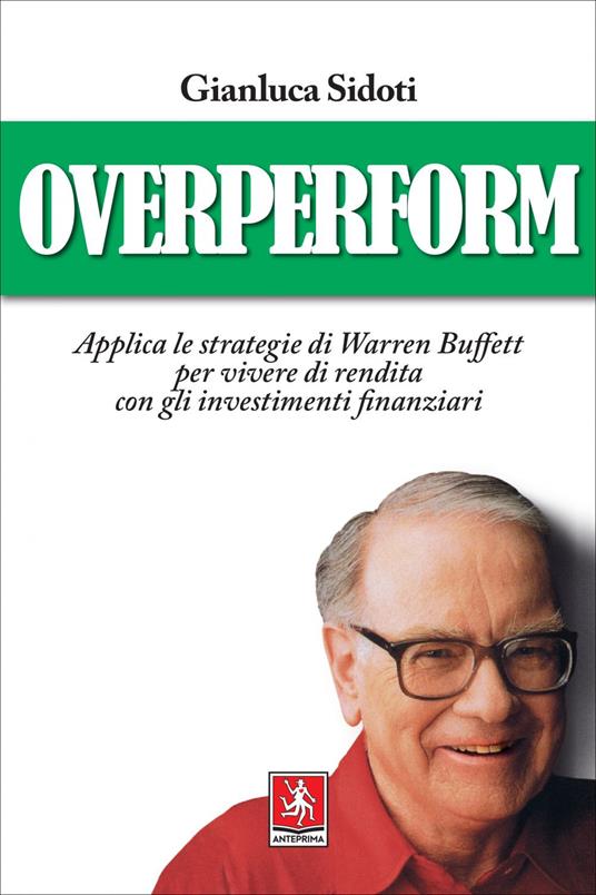 OverPerform. Applica le strategie di Warren Buffett per vivere di rendita con gli investimenti finanziari - Gianluca Sidoti - ebook