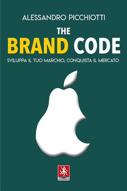 The brand code. Sviluppa il tuo marchio, conquista il tuo mercato - Alessandro Picchiotti - copertina