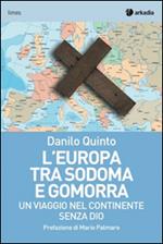 L' Europa tra Sodoma e Gomorra. Un viaggio nel continente senza Dio