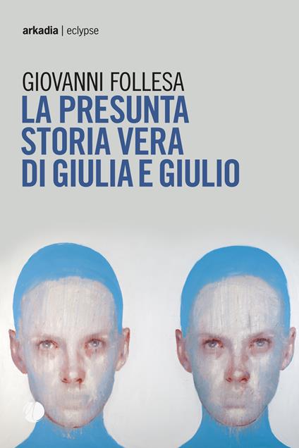 La presunta storia vera di Giulia e Giulio - Giovanni Follesa - copertina