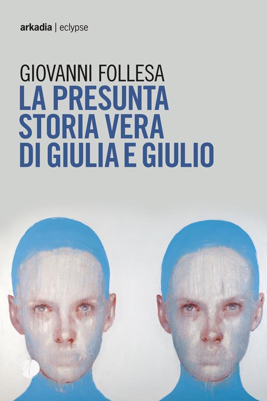 La presunta storia vera di Giulia e Giulio - Giovanni Follesa - copertina
