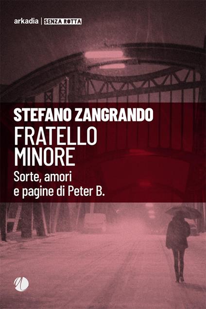 Fratello minore. Sorte, amori e pagine di Peter B. - Stefano Zangrando - copertina