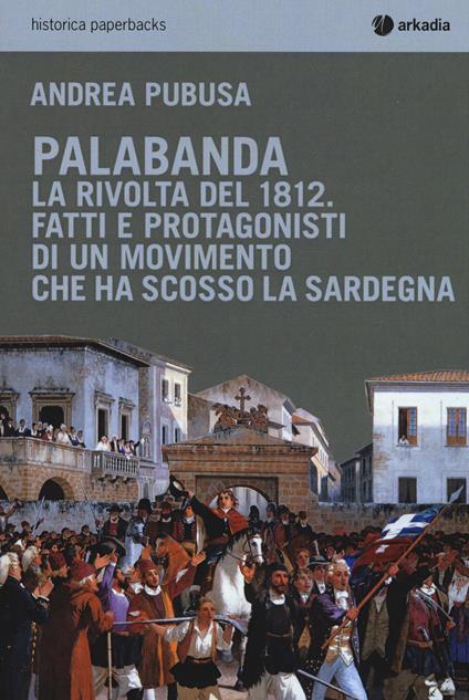 Palabanda. La rivolta del 1812. Fatti e protagonisti di un movimento che ha scosso la Sardegna - Andrea Pubusa - copertina