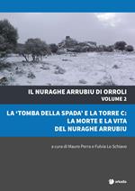 Il nuraghe Arrubiu di Orroli. Con DVD-ROM. Vol. 2: «tomba della spada» e la torre C: la morte e la vita del nuraghe Arrubiu, La.