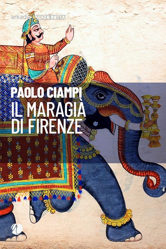 Il maragià di Firenze - Paolo Ciampi - copertina