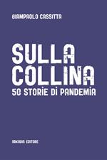 Sulla collina. 50 storie di pandemia