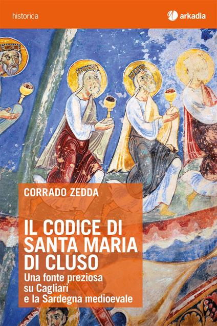 Il codice di santa Maria di Cluso. Una fonte preziosa su Cagliari e la Sardegna medioevale - Corrado Zedda - ebook