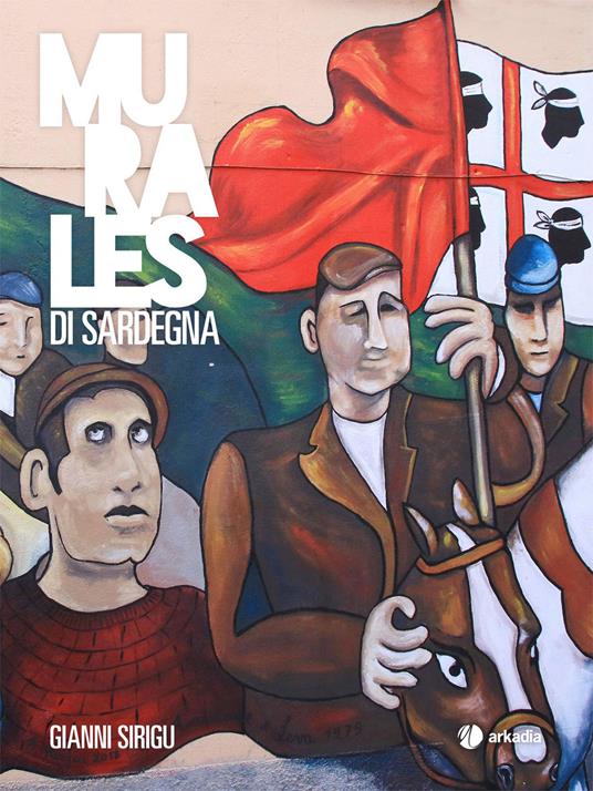 Murales di Sardegna. Ediz. a colori - Gianni Sirigu - copertina