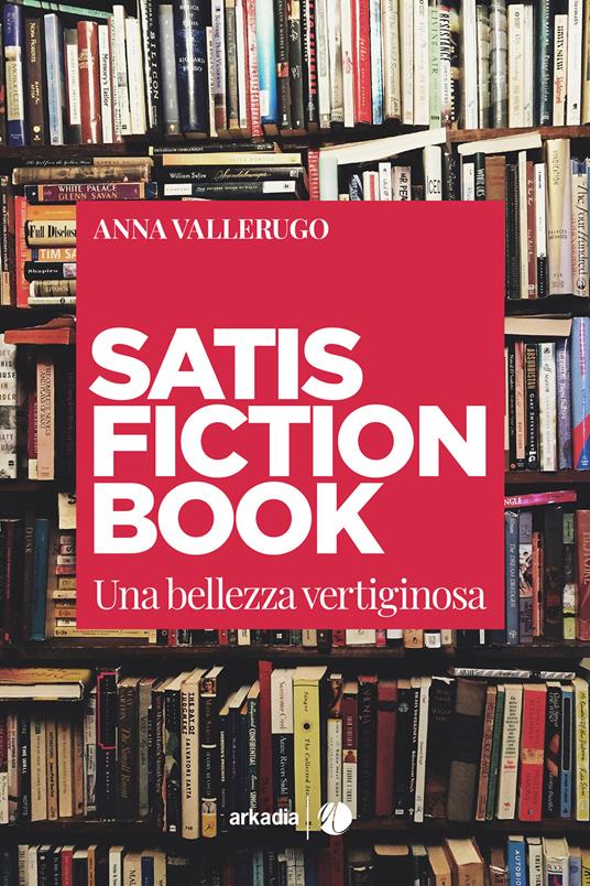 Satisfiction book. Una bellezza vertiginosa - Anna Vallerugo - copertina