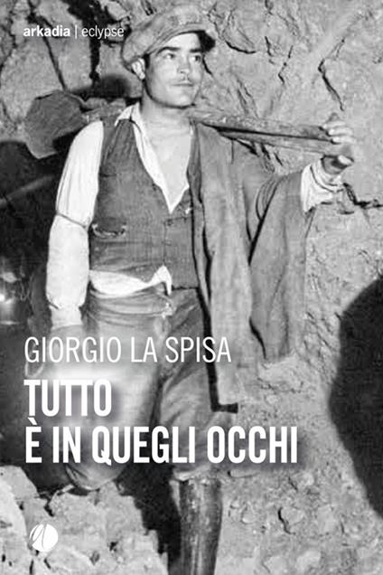 Tutto è in quegli occhi - Giorgio La Spisa - ebook