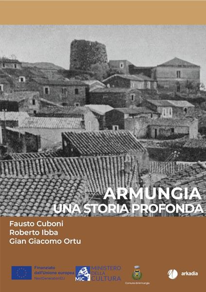 Armungia. Una storia profonda - Fausto Cuboni,Roberto Ibba,Gian Giacomo Ortu - copertina