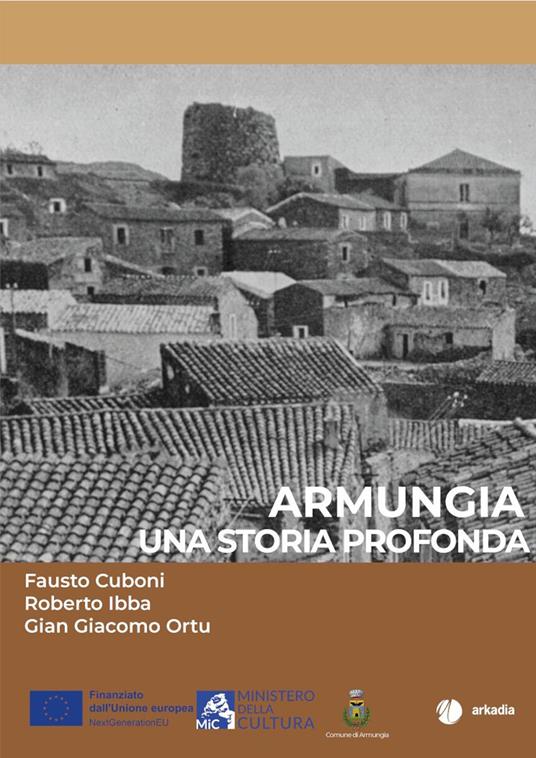Armungia. Una storia profonda - Fausto Cuboni,Roberto Ibba,Gian Giacomo Ortu - copertina