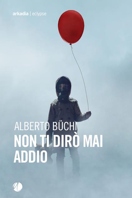 Non ti dirò mai addio - Alberto Büchi - copertina