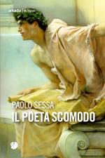 Il poeta scomodo. Marco Valerio Marziale, un autoritratto