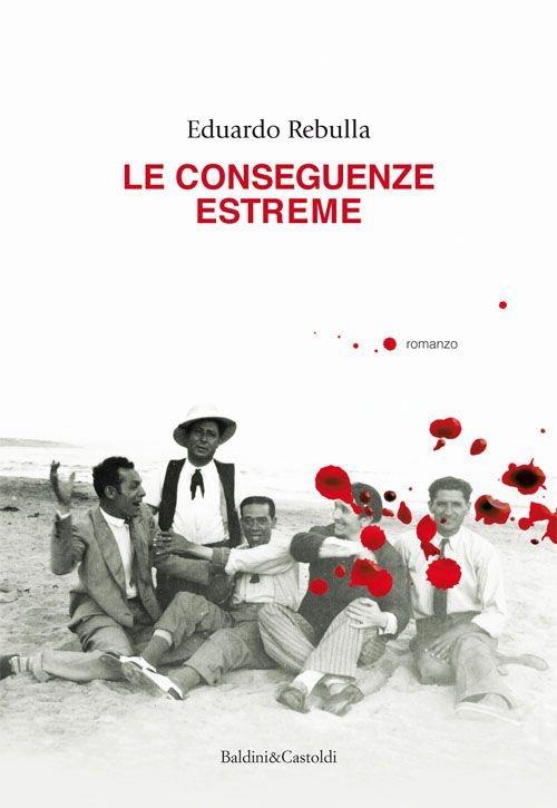 Le conseguenze estreme - Eduardo Rebulla - copertina