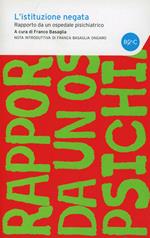 L'istituzione negata. Rapporto da un ospedale psichiatrico