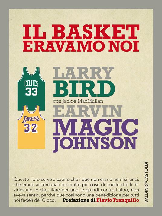 Il basket eravamo noi - Larry Bird,Magic E. Johnson,Jackie MacMullan - copertina